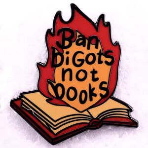 Ban Bigots Not Books Enamel Pin – Activist Reading Statement Pin